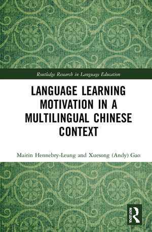 Language Learning Motivation in a Multilingual Chinese Context de Mairin Hennebry-Leung