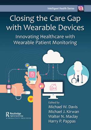 Closing the Care Gap with Wearable Devices: Innovating Healthcare with Wearable Patient Monitoring de Michael Davis