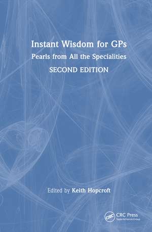 Instant Wisdom for GPs: Pearls from All the Specialities de Keith Hopcroft
