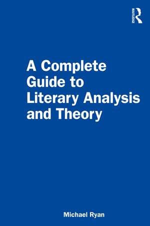 A Complete Guide to Literary Analysis and Theory de Michael Ryan