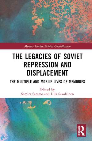 The Legacies of Soviet Repression and Displacement: The Multiple and Mobile Lives of Memories de Samira Saramo