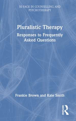 Pluralistic Therapy: Responses to Frequently Asked Questions de Frankie Brown