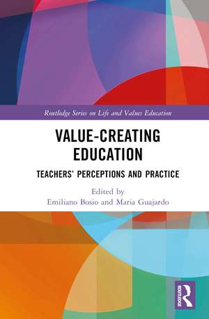 Value-Creating Education: Teachers’ Perceptions and Practice de Emiliano Bosio