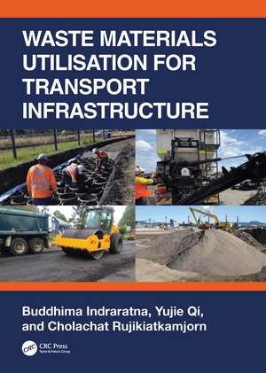 Waste Materials Utilisation for Transport Infrastructure de Buddhima Indraratna