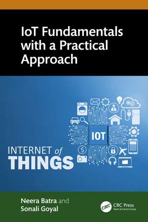 IoT Fundamentals with a Practical Approach de Neera Batra