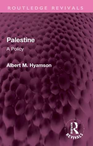 Palestine: A Policy de Albert M. Hyamson