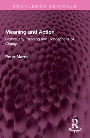 Meaning and Action: Community Planning and Conceptions of Change de Peter Marris