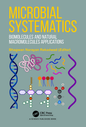 Microbial Systematics: Biomolecules and Natural Macromolecules Applications de Bhagwan Narayan Rekadwad