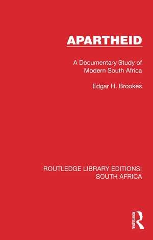 Apartheid: A Documentary Study of Modern South Africa de Edgar H. Brookes