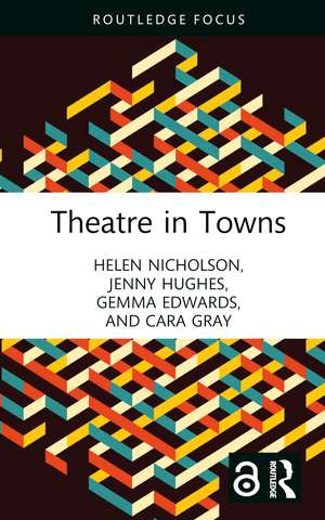 Theatre in Towns de Helen Nicholson