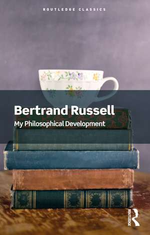 My Philosophical Development de Bertrand Russell