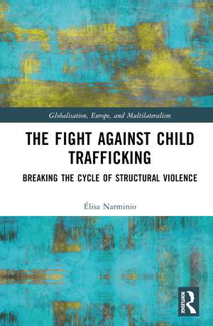 The Fight Against Child Trafficking: Breaking the Cycle of Structural Violence de Élisa Narminio