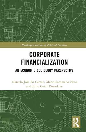 Corporate Financialization: An Economic Sociology Perspective de Marcelo José do Carmo