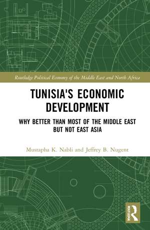 Tunisia's Economic Development: Why Better than Most of the Middle East but Not East Asia de Mustapha K. Nabli