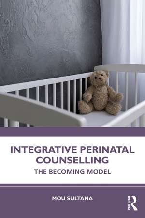 Integrative Perinatal Counselling: The Becoming Model de Mou Sultana