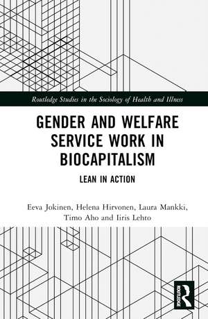 Gender and Welfare Service Work in Biocapitalism: Lean in Action de Eeva Jokinen