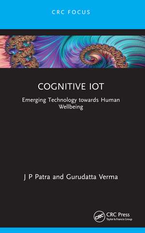 Cognitive IoT: Emerging Technology towards Human Wellbeing de J P Patra