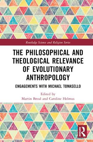 The Philosophical and Theological Relevance of Evolutionary Anthropology: Engagements with Michael Tomasello de Martin Breul