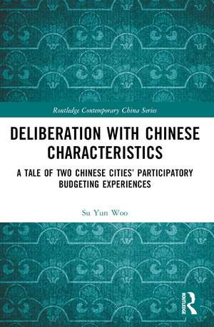 Deliberation with Chinese Characteristics: A Tale of Two Chinese Cities’ Participatory Budgeting Experiences de Su Yun Woo