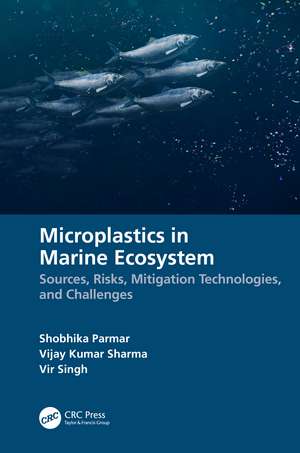 Microplastics in Marine Ecosystem: Sources, Risks, Mitigation Technologies, and Challenges de Shobhika Parmar