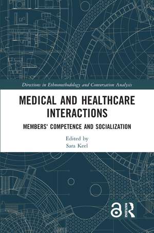 Medical and Healthcare Interactions: Members' Competence and Socialization de Sara Keel