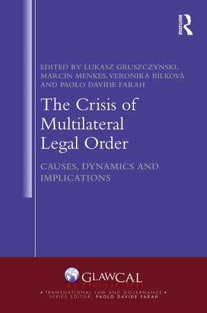 The Crisis of Multilateral Legal Order: Causes, Dynamics and Implications de Lukasz Gruszczynski