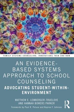 An Evidence-Based Systems Approach to School Counseling: Advocating Student-within-Environment de Matthew Lemberger-Truelove