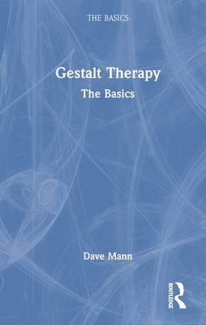 Gestalt Therapy: The Basics de Dave Mann