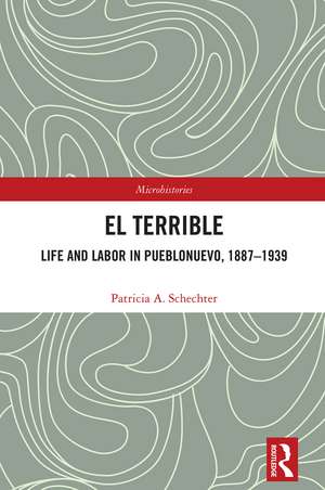 El Terrible: Life and Labor in Pueblonuevo, 1887-1939 de Patricia A. Schechter