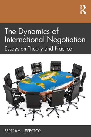 The Dynamics of International Negotiation: Essays on Theory and Practice de Bertram I. Spector