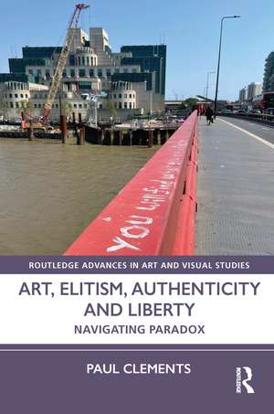 Art, Elitism, Authenticity and Liberty: Navigating Paradox de Paul Clements