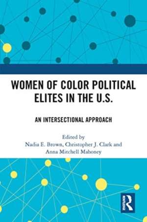 Women of Color Political Elites in the U.S.: An Intersectional Approach de Nadia E. Brown