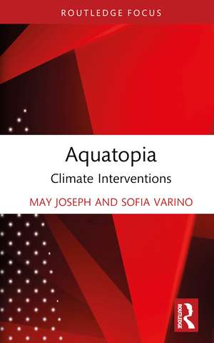 Aquatopia: Climate Interventions de May Joseph