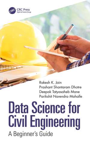 Data Science for Civil Engineering: A Beginner's Guide de Rakesh K. Jain