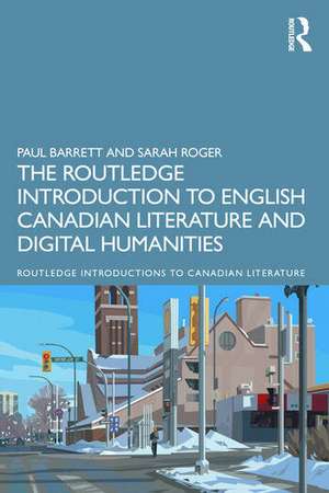 The Routledge Introduction to English Canadian Literature and Digital Humanities de Paul Barrett