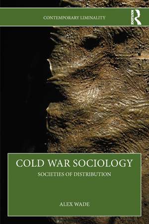 Cold War Sociology: Societies of Distribution de Alex Wade
