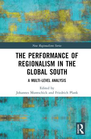 The Performance of Regionalism in the Global South: A Multi-level Analysis de Johannes Muntschick