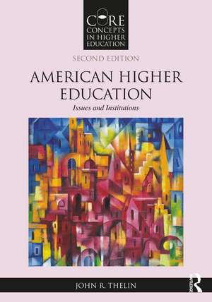 American Higher Education: Issues and Institutions de John R. Thelin