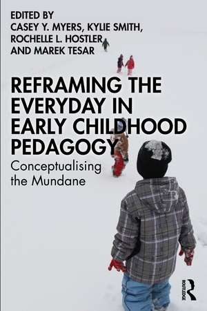 Reframing the Everyday in Early Childhood Pedagogy: Conceptualising the Mundane de Casey Y. Myers