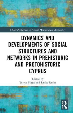 Dynamics and Developments of Social Structures and Networks in Prehistoric and Protohistoric Cyprus de Teresa Bürge