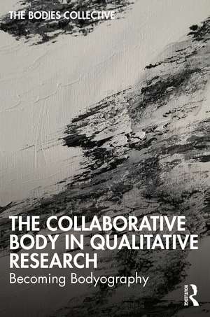 The Collaborative Body in Qualitative Research: Becoming Bodyography de Bodies Collective