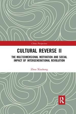 Cultural Reverse Ⅱ: The Multidimensional Motivation and Social Impact of Intergenerational Revolution de Xiaohong Zhou