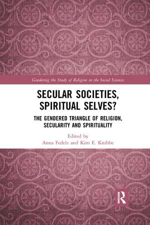 Secular Societies, Spiritual Selves?: The Gendered Triangle of Religion, Secularity and Spirituality de Anna Fedele