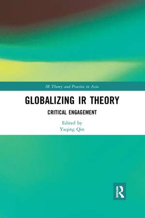 Globalizing IR Theory: Critical Engagement de Yaqing Qin