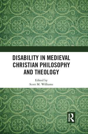 Disability in Medieval Christian Philosophy and Theology de Scott M. Williams