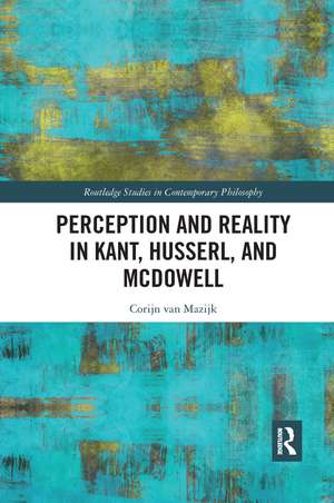 Perception and Reality in Kant, Husserl, and McDowell de Corijn van Mazijk