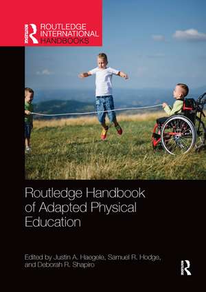 Routledge Handbook of Adapted Physical Education de Justin Haegele