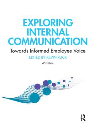 Exploring Internal Communication: Towards Informed Employee Voice de Kevin Ruck