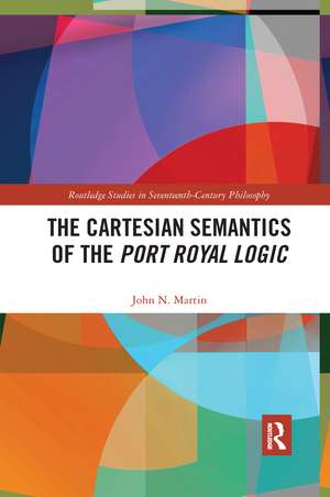 The Cartesian Semantics of the Port Royal Logic de John N. Martin