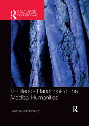 Routledge Handbook of the Medical Humanities de Bleakley Alan